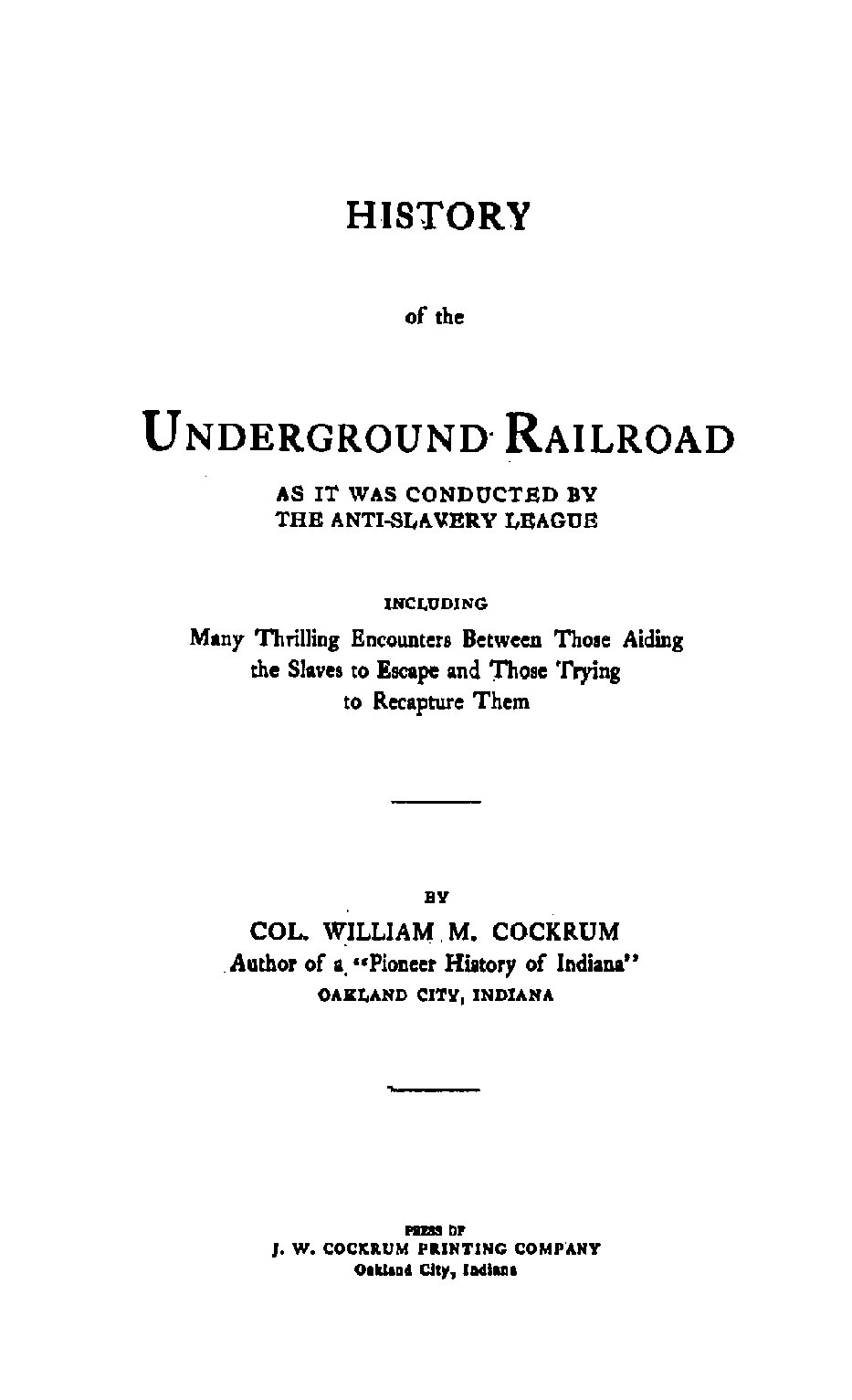 History of the Underground Railroad as it was conducted by the Anti-Slavery League : including many thrilling encounters between those aiding the slaves to escape and those trying to recapture them Preview