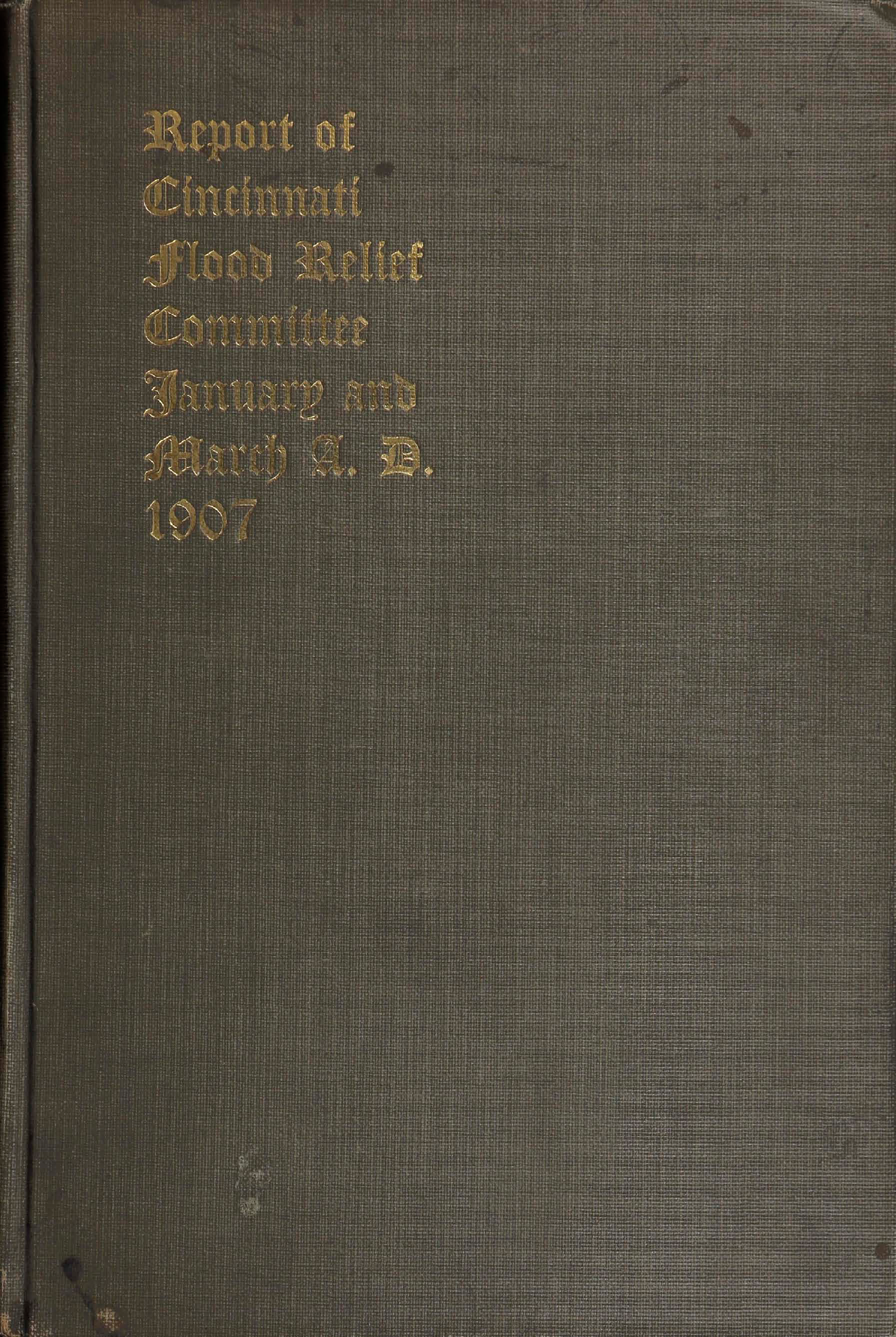 Report of Cincinnati Flood relief committee, January and March, A.D. 1907 Preview