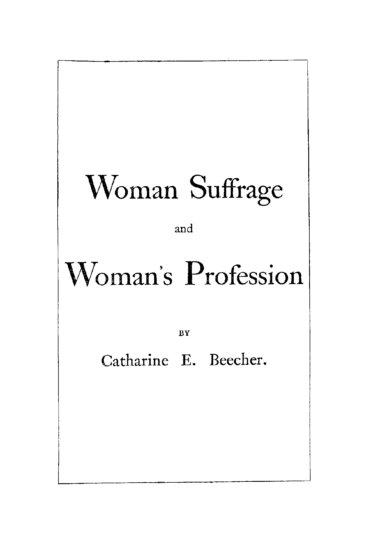 Woman's profession as mother and educator : with views in opposition to woman suffrage Preview